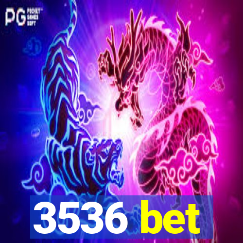 3536 bet